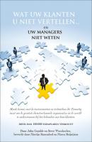 Wat uw klanten u niet vertellen... en uw managers niet weten