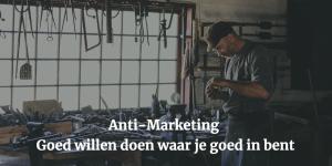 Anti-Marketing: ga op zoek naar creators!